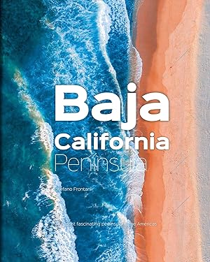 Bild des Verk�ufers f�r Baja California Peninsula | The Most Fascinating Peninsula in the Americas zum Verkauf von preigu