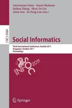 Immagine del venditore per Social Informatics: Third International Conference, SocInfo 2011, Singapore, October 6-8, 2011, Proceedings: 6984 (Lecture Notes in Computer Science, 6984) venduto da Rarewaves.com USA