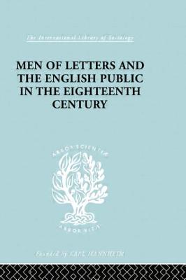 Imagen del vendedor de Men of Letters and the English Public in the 18th Century: 1600-1744, Dryden, Addison, Pope (Paperback or Softback) a la venta por BargainBookStores