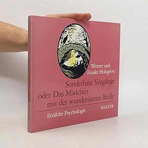 Immagine del venditore per Sonderbare Vorg�nge, oder, Das M�dchen mit der wundersamen Brille: Erz�hlte Psychologie venduto da Bookbot