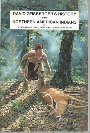 Imagen del vendedor de David Zeisberger's History of the Northern American Indians in 18th Century Ohio, New York & Pennsylvania a la venta por The Book Junction