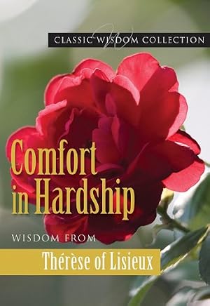 Seller image for Comfort in Hardship: Wisdom From Therese of Lisieux (Classic Wisdom Collection) for sale by -OnTimeBooks-