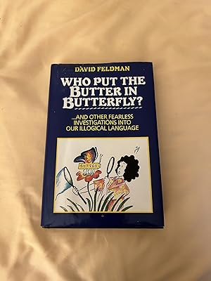 Imagen del vendedor de Who Put the Butter in Butterfly?. And Other Fearless Investigations Into Our Illogical Language a la venta por Greenworld Books