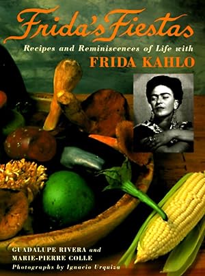 Bild des Verk�ufers f�r Frida's Fiestas: Recipes and Reminiscences of Life with Frida Kahlo: A Cookbook zum Verkauf von Goodwill of Colorado