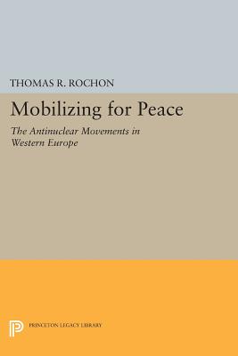 Seller image for Mobilizing for Peace: The Antinuclear Movements in Western Europe (Paperback or Softback) for sale by BargainBookStores