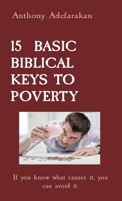 Imagen del vendedor de 15 Basic Biblical Keys to Poverty: If you know what causes it, you can avoid it. (Paperback or Softback) a la venta por BargainBookStores