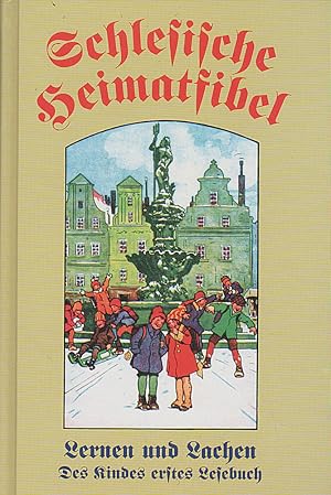 Immagine del venditore per Schlesische Heimatfibel : Lernen und Lachen. Des Kindes erstes Lesebuch venduto da Versandantiquariat Karin Dykes