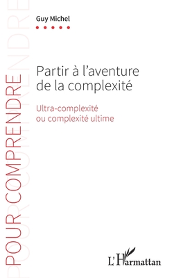 Seller image for Partir � l'aventure de la complexit�: Ultra-complexit� ou complexit� ultime (Paperback or Softback) for sale by BargainBookStores