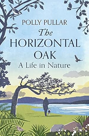 Bild des Verk�ufers f�r The Horizontal Oak: A Life in Nature zum Verkauf von WeBuyBooks