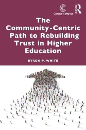 Immagine del venditore per The Community-Centric Path to Rebuilding Trust in Higher Education venduto da Rarewaves USA United