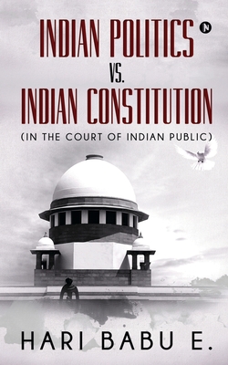 Bild des Verk�ufers f�r Indian Politics Vs. Indian Constitution: (In the Court of Indian Public): (In the Court of Indian Public) (Paperback or Softback) zum Verkauf von BargainBookStores