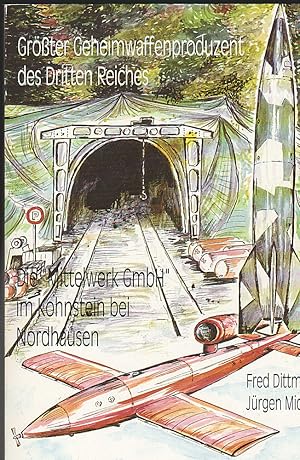 Seller image for Gr��ter Geheimwaffenproduzent des 3. Reiches : Tatsachen �ber die Mittelwerk GmbH im Kohnstein bei Nordhausen for sale by Versandantiquariat Karin Dykes