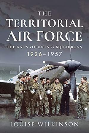 Immagine del venditore per The Territorial Air Force: The RAF's Voluntary Squadrons, 1926-1957 venduto da WeBuyBooks