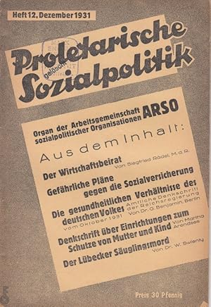 Seller image for Proletarische Sozialpolitik. Heft 12, Dezember 1931. - aus dem Inhalt: Siegfried R�del: Der Wirtschaftsbeirat / Gef�hrliche Pl�ne gegen die Sozialversicherung / Georg Benjamin: Die gesundheitlichen Verh�ltnisse des deutschen Volkes / Martha Arendsee: Denkschrift �ber Einrichtungen zum Schutze f�r Mutter und Kind / Wilhelm Zwienty: Der L�becker S�uglingsmord / Hanfong: Ostasiatisches Kinderparadies (China) / Ernst Cohn: Der Hartmannbund fordert weiteren Abbau der Krankenversorgung / Arbeitsmarktlage und Hauptunterst�tzungsempf�nger Mitte Oktober 1931 for sale by Antiquariat Carl Wegner