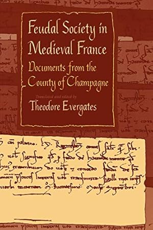 Imagen del vendedor de Feudal Society in Medieval France: Documents from the County of Champagne (The Middle Ages Series) a la venta por WeBuyBooks