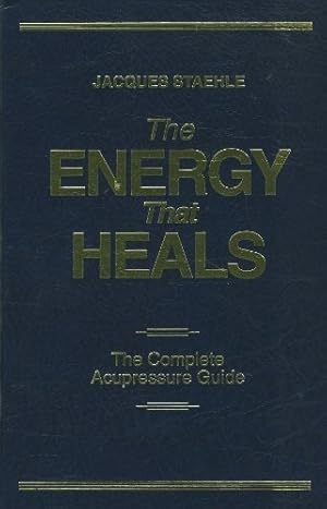 Seller image for The Energy That Heals: The Complete Acupressure Guide by Jacques Staehle (1995) Hardcover for sale by WeBuyBooks