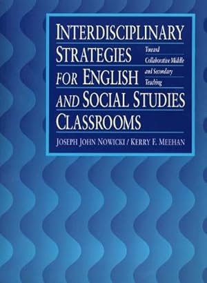 Immagine del venditore per Interdisciplinary Strategies for English and Social Studies Classrooms: Toward Collaborative Middle and Secondary Teaching venduto da ZBK Books