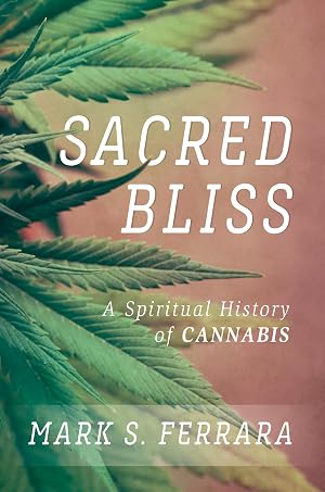 Imagen del vendedor de Sacred Bliss: A Spiritual History of Cannabis a la venta por Bay State Book Company