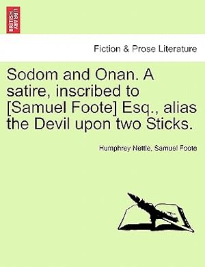 Immagine del venditore per Sodom and Onan. a Satire, Inscribed to [Samuel Foote] Esq., Alias the Devil Upon Two Sticks. (Paperback or Softback) venduto da BargainBookStores
