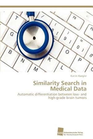 Immagine del venditore per Similarity Search in Medical Data venduto da GreatBookPricesUK