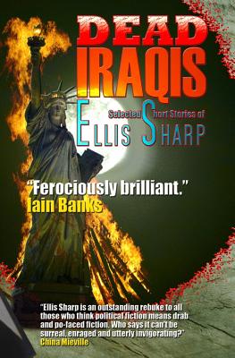 Imagen del vendedor de Dead Iraqis: Selected Short Stories of Ellis Sharp (Paperback or Softback) a la venta por BargainBookStores