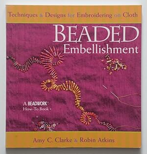 Imagen del vendedor de Beaded Embellishment: Techniques & Designs for Embroidering on Cloth (Beadwork How-To Book) a la venta por Greenworld Books