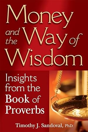Immagine del venditore per Money and the Way of Wisdom: Insights from the Book of Proverbs venduto da WeBuyBooks