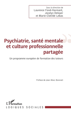 Seller image for Psychiatrie, sant� mentale et culture professionnelle partag�e: Un programme europ�en de formation des tuteurs (Paperback or Softback) for sale by BargainBookStores