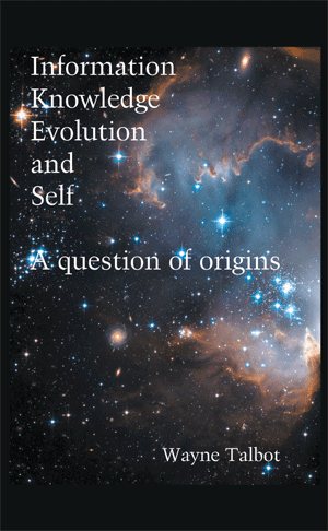 Image du vendeur pour Information, Knowledge, Evolution and Self : A Question of Origins mis en vente par GreatBookPrices