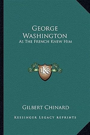 Seller image for George Washington: As the French Knew Him for sale by GreatBookPrices