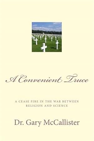 Imagen del vendedor de Convenient Truce : A Cease Fire in the War Between Religion and Science a la venta por GreatBookPrices