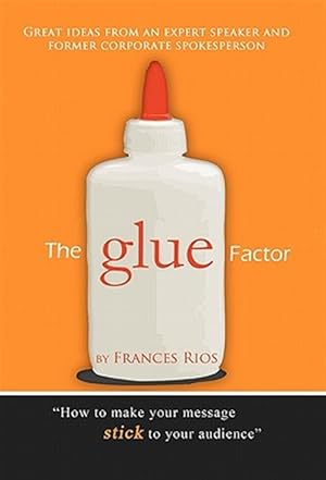 Imagen del vendedor de Glue Factor : Giving Presentations That Make Your Message Stick a la venta por GreatBookPricesUK