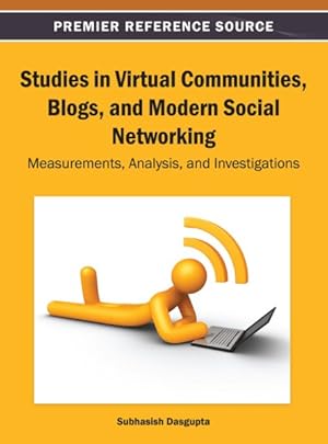 Immagine del venditore per Studies in Virtual Communities, Blogs, and Modern Social Networking : Measurements, Analysis, and Investigations venduto da GreatBookPrices