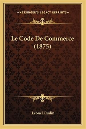 Seller image for Le Code de Commerce (1875) for sale by GreatBookPricesUK