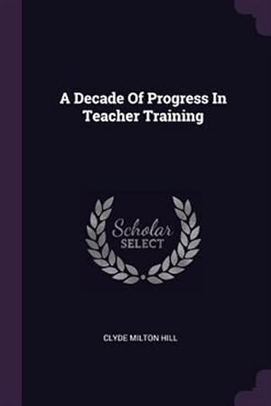 Seller image for A Decade Of Progress In Teacher Training for sale by GreatBookPrices