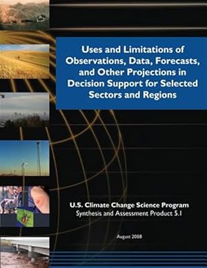 Image du vendeur pour Uses and Limitations of Observations, Data, Forecasts, and Other Projections in Decision Support for Selected Sector Regions mis en vente par GreatBookPrices