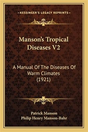 Seller image for Manson's Tropical Diseases V2: A Manual of the Diseases of Warm Climates (1921) for sale by GreatBookPrices