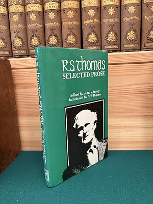 Immagine del venditore per R. S. Thomas: Selected Prose. Edited by Sandra Anstey, with an Introduction by Ned Thomas venduto da St Philip's Books, P.B.F.A., B.A.