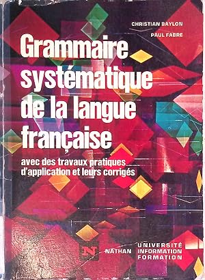 Imagen del vendedor de Grammaire systematique de la langue fran�aise. Avec des travaux pratiques d'application et leurs corriges. a la venta por books4less (Versandantiquariat Petra Gros GmbH & Co. KG)