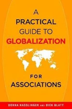 Imagen del vendedor de A Practical Guide to Globalization for Associations a la venta por Blue Vase Books