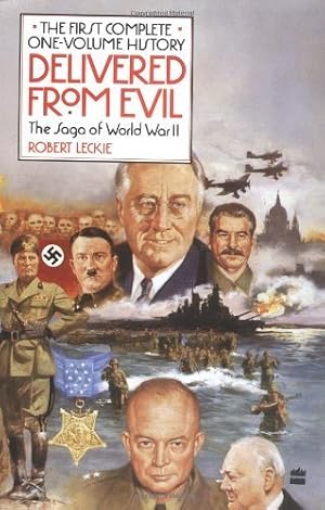 Image du vendeur pour Delivered from Evil: The Saga of World War II: The First Complete One-Volume History mis en vente par Zoom Books Company