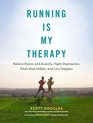 Bild des Verk�ufers f�r Running Is My Therapy: Relieve Stress and Anxiety, Fight Depression, Ditch Bad Habits, and Live Happier zum Verkauf von 3Brothers Bookstore