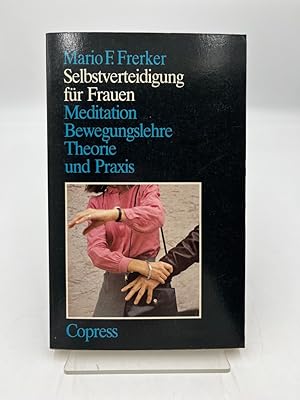 Bild des Verk�ufers f�r Selbstverteidigung f�r Frauen: Meditation, Bewegungslehre, Theorie und Praxis Meditation, Bewegungslehre, Theorie und Praxis zum Verkauf von butzle