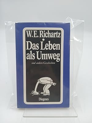 Bild des Verk�ufers f�r Das Leben als Umweg (116) und andere Geschichten. Erz�hlungen. W. E. Richartz zum Verkauf von butzle