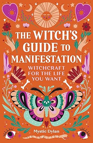 Imagen del vendedor de The Witch's Guide to Manifestation: Witchcraft for the Life You Want a la venta por Bay State Book Company