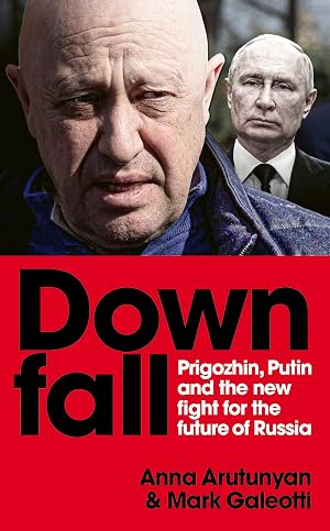 Seller image for Downfall: Putin, Prigozhin, and the fight for the future of Russia for sale by Bay State Book Company