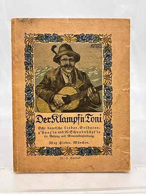 Seller image for Der Klampf'n Toni : Eine Sammlg humor. echt bayr. Lieder, urw�chsiger G'sang'ln u. 92 Schnadah�pf'ln f. Gesang mit gef�lliger leicht spielbarer Gitarrenbegleitg for sale by Antiquariat Zeitenstrom