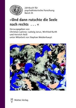 Bild des Verk�ufers f�r �Und dann rutschte die Seele nach rechts . . .�: Psychohistorische Analysen des Zeitgeschehens und konkrete Vorschl�ge f�r die n�chsten Schritte im . (Jahrbuch f�r Psychohistorische Forschung) zum Verkauf von Studibuch