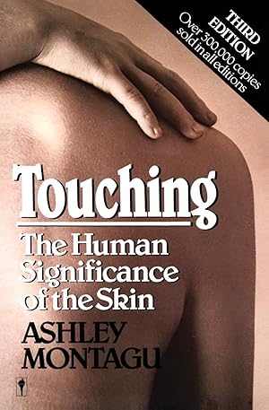 Immagine del venditore per Touching: The Human Significance of the Skin �" A Landmark Book on Infant Nurturing for Parents and Professionals venduto da Shakespeare Book House