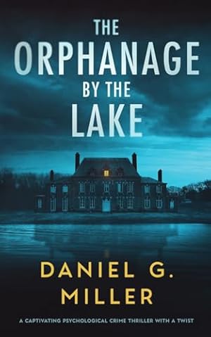 Imagen del vendedor de The Orphanage By The Lake: A Captivating Psychological Crime Thriller With A Twist a la venta por ZBK Books